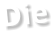 Die